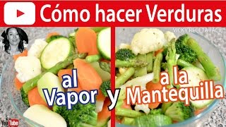 CÓMO HACER VERDURAS AL VAPOR Y A LA MANTEQUILLA  VickyRecetaFacil [upl. by Nawad]