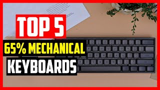 Top 5 Best 65 Mechanical Keyboards for Gaming in 2024 [upl. by Assillem]