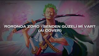 AI COVER  Roronoa Zoro  Senden Güzeli Mi Var Emre Fel [upl. by Allyn398]