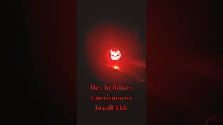 Meu hallowen americano no brasil [upl. by Nahpos132]