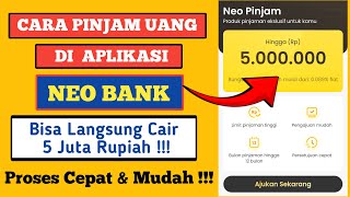 Cara Mudah Pinjam Uang Di Aplikasi NEO BANK‼️ Proses Cepat amp Mudah Langsung Cair 5 Juta Rupiah [upl. by Tterrej]