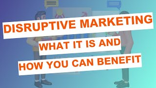 Disruptive Marketing What it is and how you can benefit [upl. by Akire40]