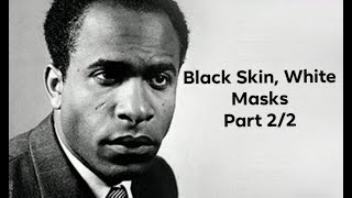 Frantz Fanons quotBlack Skin White Masksquot Part 22 [upl. by Hayes932]