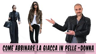 Come abbinare la giacca in pelle  Donna  Che Stile Andrea Cimatti Video [upl. by Stedman]