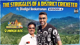 Struggles of a District Cricketer  Breathtaking Sirumalai Landscape  Dindigul  E6  R Ashwin [upl. by Araec]