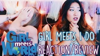 Girl Meets World  Girl Meets I Do ReactionReview [upl. by Liliane]