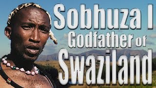 Sobhuza I Godfather of Swaziland [upl. by Chang]