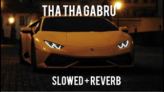 Tha Tha Gabru song slow and reverb [upl. by Lux]