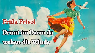 Frida Frivol  Drunt im Darm da wehen die Winde [upl. by Akinehc]