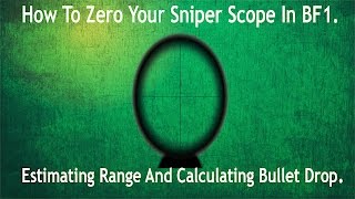 How To Zero Your Sniper Scope In BF1 Estimating Range And Calculating Bullet Drop [upl. by Bianka600]