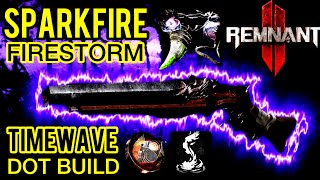 REMNANT 2 FRAGRANT THORN SPARKFIRE FIRESTORM TIMEWAVE STATUS EFFECT DOT BUILD INVOKER RITUALIST [upl. by Nowd]