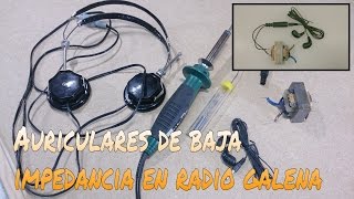 CÓMO ADAPTAR UNOS AURICULARES DE BAJA IMPEDANCIA A UNA RADIO DE GALENA [upl. by Aryahay]