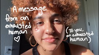 A message from an exhausted human to you an exhausted human… [upl. by Germayne353]