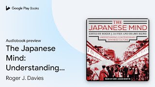 The Japanese Mind Understanding Contemporary… by Roger J Davies · Audiobook preview [upl. by Emmit]