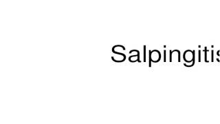 How to pronounce Salpingitis [upl. by Foley318]