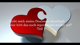 Dualseelenliebe erleben  Liebt mich meine Dualseele dauerhaft Teil 1 [upl. by Rubetta317]