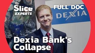 Dexia The Bank That Almost Brought Down France and Belgium  SLICE EXPERTS  FULL DOC [upl. by Ledda451]