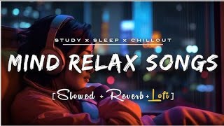 Mind Relax Lofi Song  Ai Generating Lofi Song  Slowed and Reverb 🎵🎶🎼❤️  Lofi Ai Songs Official [upl. by Aicenod]