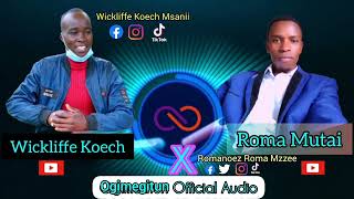 OGIMEKITUN Roma Mutai ft Wickliffe Koech [upl. by Sahc]