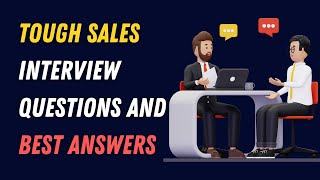 Tough Sales Interview Questions And Best Answers [upl. by Penelope265]