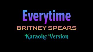 Everytime  Britney Spears Karaoke Version [upl. by Herby790]