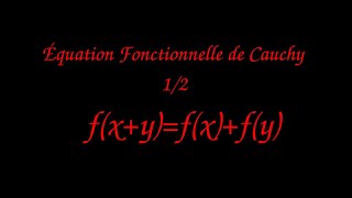 Équation fonctionnelle de Cauchy 12 [upl. by Kynan]