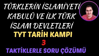 3 GÜNTÜRKLERİN İSLAMİYETİ KABULÜ VE İLK TÜRK İSLAM DEVLETLERİTYT TARİH KAMPI tyttarihsoruçözüm [upl. by Eiramnwad]