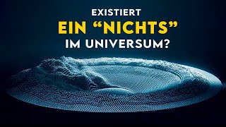 Haben wir das NICHTS einfach EXTREM falsch verstanden [upl. by Ennayram62]