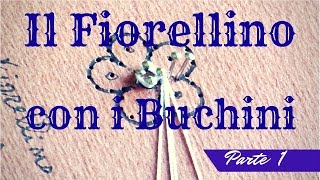 TOMBOLO  Fiorellino con buchini  Parte 1 [upl. by Hgielrac]