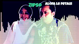 Zipso  Alofa le fetaui Audio [upl. by Petrine808]