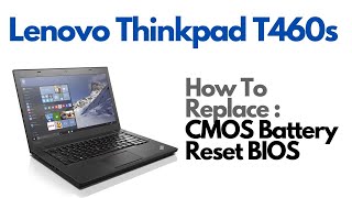 How To Replace CMOS Battery  Reset BIOS  Lenovo Thinkpad T460s Laptop Computer [upl. by Zahara]