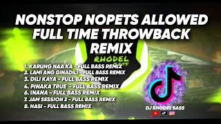 🔥NONSTOP NOPETS ALLOWED FULL TIME THROWBACK REMIXDJ Rhodel Bass 🔥 [upl. by Schilit128]