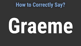 How to Pronounce Name Graeme Correctly [upl. by Wendelin737]