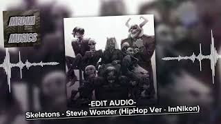 Edit Audio  Skeletons  Stevie Wonder HipHop Ver by ImNIkon [upl. by Tatiana]