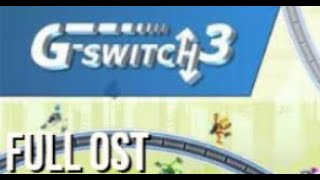 GSwitch 3  FULL STEREO OST [upl. by Thurlow]