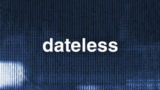 Dateless  Ever Work [upl. by Evy]