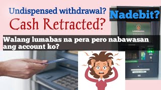 Undispensed Withdrawal Walang lumabas na pera pero nabawasan ang account koMga Dapat Gawin 💶❤🤗 [upl. by Shaw]