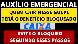 AUXÃLIO EMERGENCIAL QUEM CAIR NESTE GOLPE TERÃ O PAGAMENTO BLOQUEADO PELA CAIXA SAIBA COMO EVITAR [upl. by Eido]