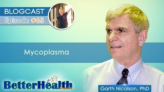 Episode 63 Mycoplasma with Dr Garth Nicolson PhD [upl. by Qerat184]