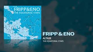 Fripp amp Eno  Altair The Equatorial Stars [upl. by Cullin]