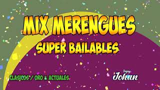 MIX MERENGUE SUPER BAILABLE  ANTIGUOS  CLASICOS amp ACTUALES [upl. by Cockburn]