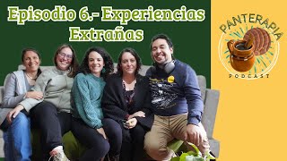 Episodio 6 Experiencias Extrañas  PanTerapia Podcast [upl. by Losiram]