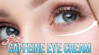 03 Best Caffeine Eye Creams For Wrinkles Dark Circles amp Puffiness [upl. by Halland]