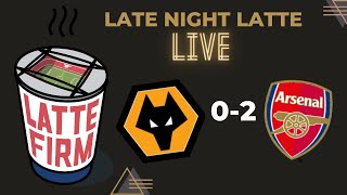 Wolves 02 Arsenal LateNightLatte [upl. by Llet]