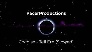 Cochise  Tell Em Slowed [upl. by Neeroc]