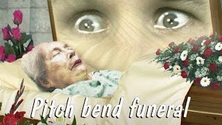 Pitch Bend Funeral [upl. by Ahnavas]