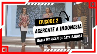 Acercate A Indonesia episode 2  Batik sebagai warisan budaya bangsa Indonesia [upl. by Elirpa]