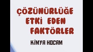 9ÇÖZÜNÜRLÜĞE ETKİ EDEN FAKTÖRLER  11SINIF  GÜNCEL MÜFREDAT  KİMYA HOCAM [upl. by Novi]