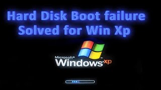 Hard Disk Boot failure Solved for Win Xp [upl. by Hcaz]