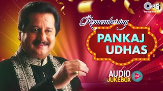 Remembering Pankaj Udhas  Pankaj Udhas Ghazals Audio Jukebox  90s Hindi Hits  Bollywood Hits [upl. by Ruprecht]